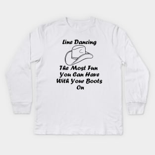 FUNNY  Line Dance Quote With Cowboy/Cowgirl Hat Kids Long Sleeve T-Shirt